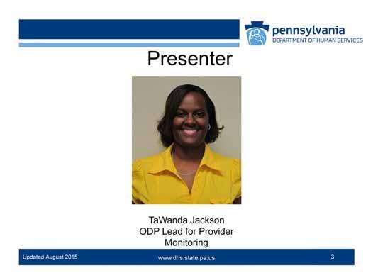 My name is TaWanda Jackson. I am the ODP Lead for Provider Monitoring. Welcome to the Provider Monitoring Process Overview training webcast.