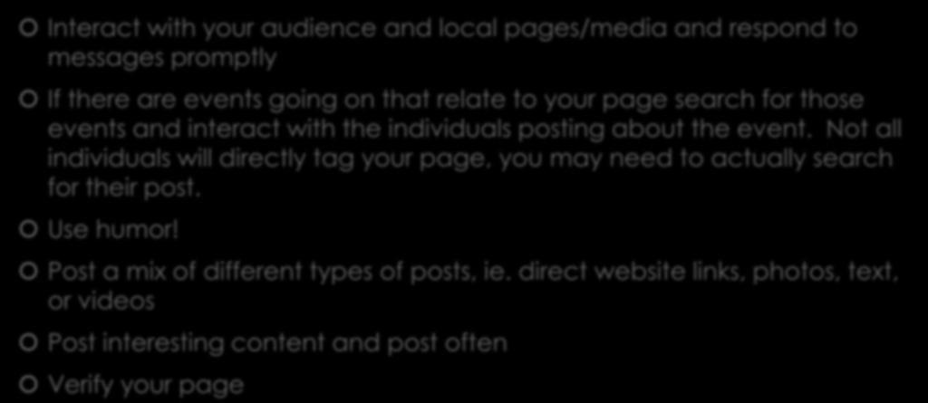 How to Grow Your Presence Interact with your audience and local pages/media and respond to messages promptly If there are events going on that relate to your page search for those events and interact