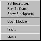 Operating Procedures Breakpoints 4.8.5 Breakpoints Menu Figure 4-4 shows the Breakpoints pop-up menu. Figure 4-4. Breakpoints Menu Table 4-1 defines all entries in the breakpoints pop-up menu.