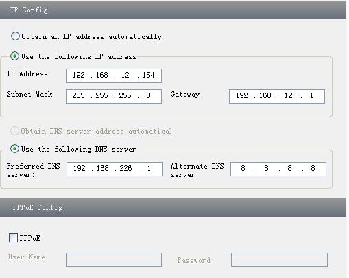 Use the following IP address: display the IP address, subnet mask, gateway and DNS of the device. PPPoE: User needs to input the user name and password for dial-up internet.