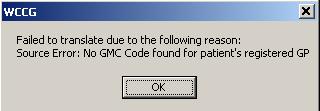 Source Error - No GMC Code found for patient's registered GP Error message Check that the patient s registered GP has a GMC code set up in Control Panel - File Maintenance - Staff.