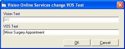 VOS change VOS Text 3. Type the text you want displayed to the patient online in the VOS text window. 4.