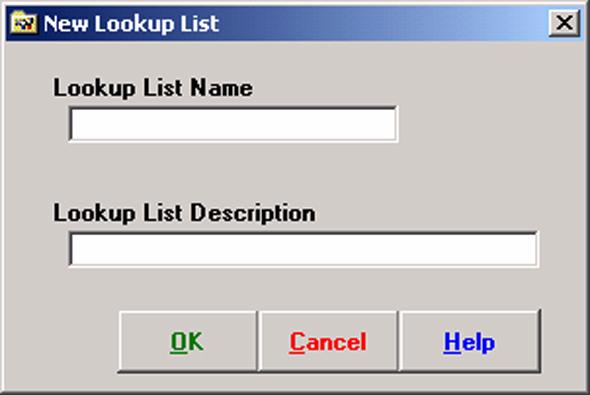 Create a New Look up List 1. Click the 'New Lookup List' icon on the 'Lookup List' dialog box. The 'New Lookup List' dialog box displays.