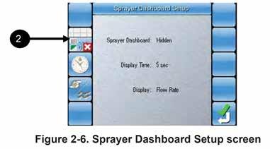 2 Illustration 8 - Sprayer Dashboard Setup Screen 3. Use the Up and Down Arrows or the numeric keypad to select is the dashboard will be: a. Hidden (not visible on the main guidance screen b.