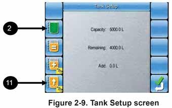TANK SETUP Typically the tank capacity will be setup in the profile that is loaded. 2 1. Select (Illustration 4 Page 2) to access the Tank Setup Screen. 2. Select to set the Tank Capacity.