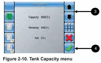 Select to confirm the Tank Capacity entered. 4 Illustration 12 - Tank Capacity Menu 5. Select to set a specific amount in tank (less than tank capacity). 6.
