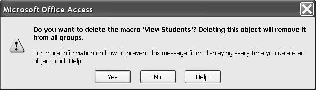 Working with Macros 12 2. In the expanded Navigation Pane, right-click the View Students macro and click Delete. A warning message is displayed, as shown in Figure 16.