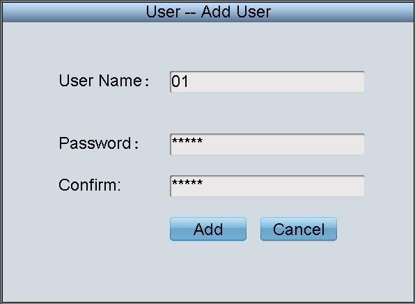 (V2.0) 10. In the User List interface, click Add User to enter the Add User interface. Input the user name, password and verify the password. Finally, click Add to finish the adding of user. 11.
