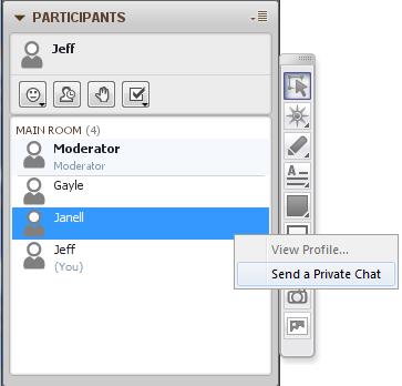 In the Participants Panel, if you RIGHT-CLICK on another participant s name,