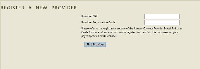 SETUP AND ACCESS ATREZZO A. NEW PROVIDER REGISTRATION/ REGISTER AN ORGANIZATION All providers that work within a program administered by KEPRO must register for a KEPRO Atrezzo account. i.