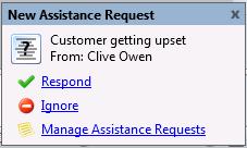 Assistance Response Supervisor side New Assistance Requests will show in the Agent Assistance window (in ICBM). There may be multiple requests at the same time.
