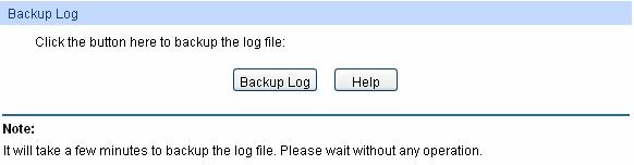 The following entry is displayed on this screen: Backup Log Figure 16-6 Backup Log Backup Log: Click the Backup Log button to save the log as a file to your computer.