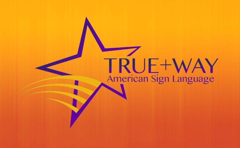 True+Way ASL www.truewayasl.com True Way ASL is an American Sign Language curriculum content provider serving high school and college classes.