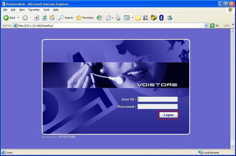 2. Browse to the URL http://<voistore Live IP address>/voicerec/ from a PC with a sound card and speakers. Enter the Voistore Live administrator User ID and password and click Logon. 3.