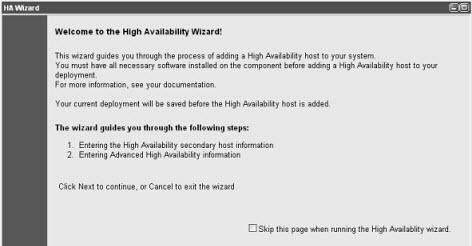 Adding an HA Cluster 41 Step 6 Note: If you do not want to view the Welcome to the High Availability window again, select