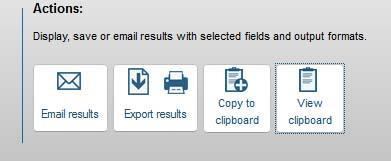 When ready you can view your clipboard. You can then go through your selected results, choose to output (i.e. email, print or save) all results saved on the clipboard or select individual results to output.