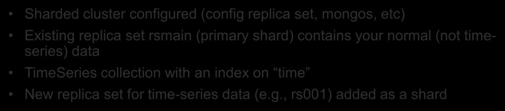 Prerequisites for Zone Sharding Sharded cluster configured (config replica set, mongos, etc) Existing replica set rsmain (primary shard) contains