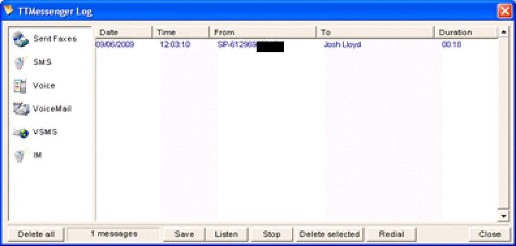 Click it to open the voicemail log: Highlight a logged message and click Listen to playback the message.