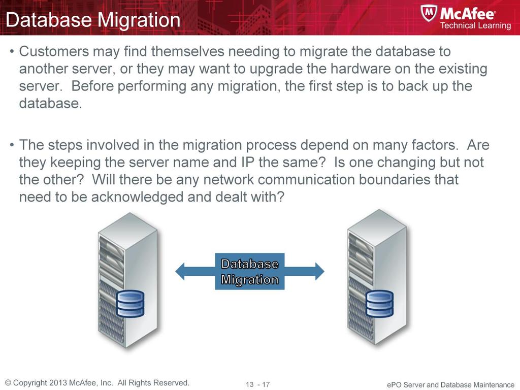 Customers may find themselves needing to migrate the database to another server, or they may want to upgrade the hardware on the existing server.