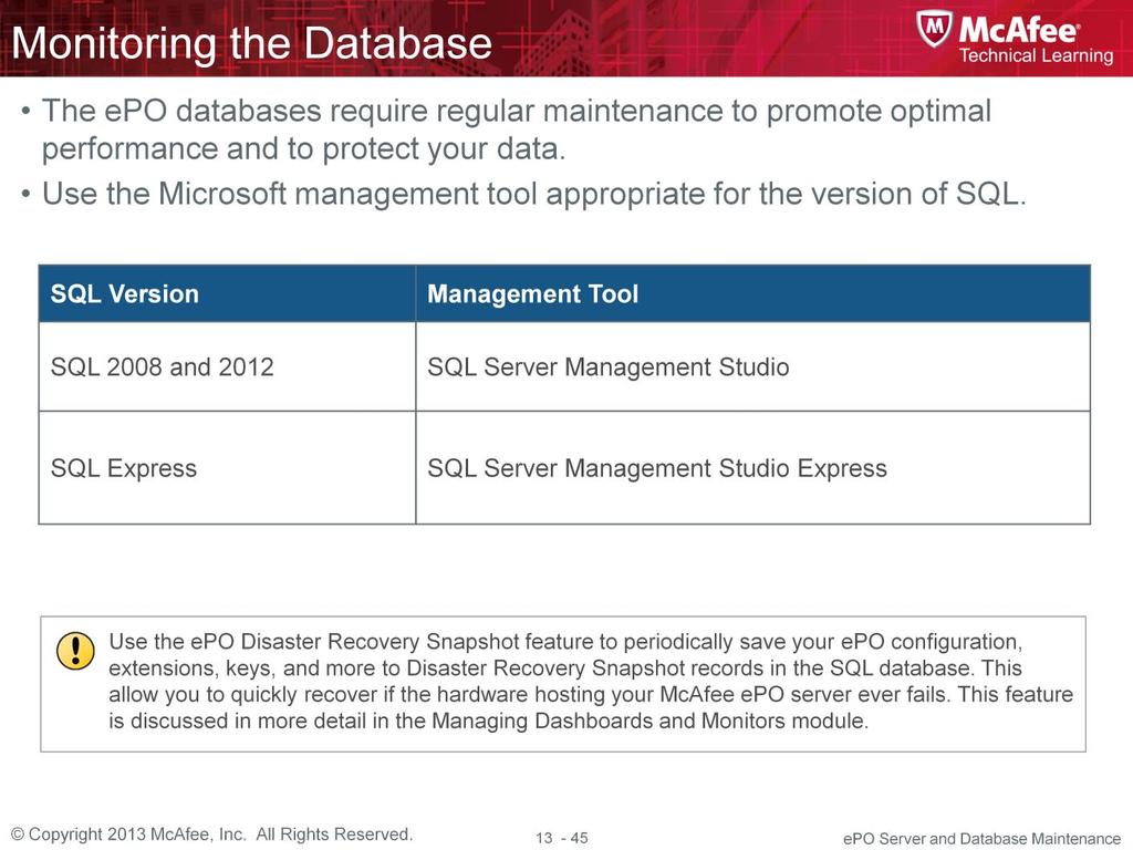 The epo databases require regular maintenance to promote optimal performance and to protect the data.