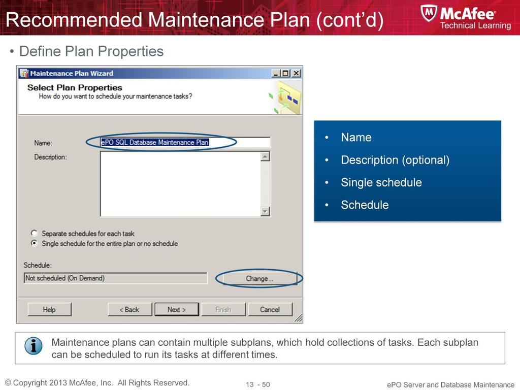 Creating Maintenance Plan (Continued) 6. In the Name box, type a meaningful name; for example, epo SQL Database Maintenance Plan. Optionally, enter a Description. 7.