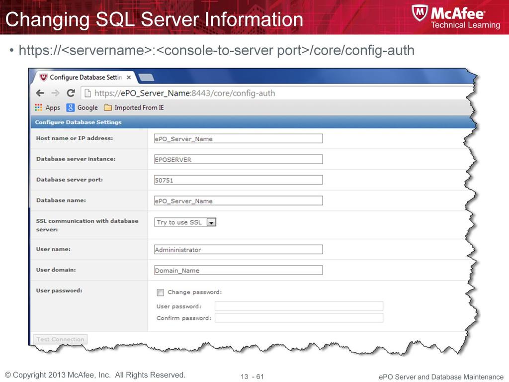 Changing SQL Server information in epo Use this task to edit the SQL Server connection configuration details.
