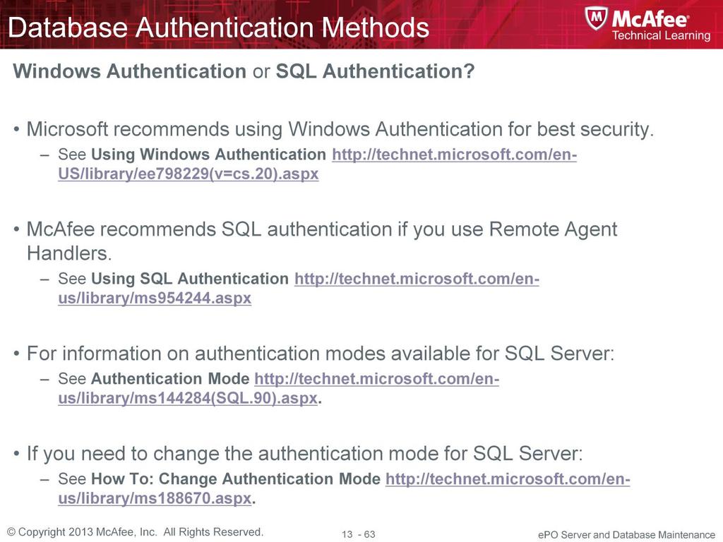 You should be aware that Microsoft recommends using Windows Authentication for best security.