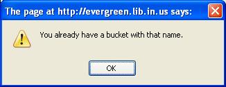 If you already have a bucket of that type with that name, an error message will pop up: TIP: The bucket names are