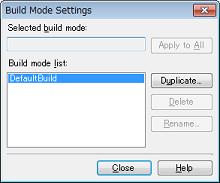 E. USING AN EXTERNAL BUILD TOOL (1) Create a new build mode Creating a new build mode is performed with duplicating an existing build mode. Select [Build Mode Settings...] from the [Build] menu.