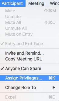 Changing Privileges -Select Participant > Assign Privileges from top menu bar -From here you will be able to change what the participants of the meeting can access Sharing Files -Select Share > File