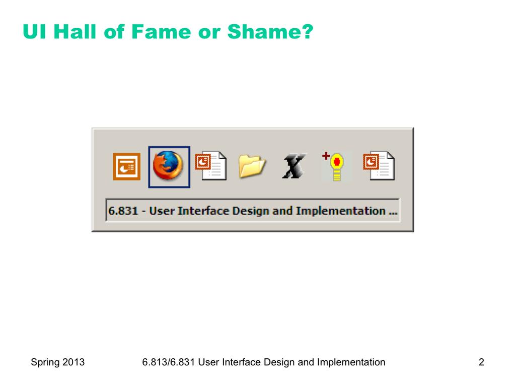 This lecture s candidate for the Hall of Fame & Shame is the Alt-Tab window switching interface in Microsoft Windows.
