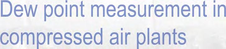 Dew point Today, modern production processes cannot be imagined without compressed air as a