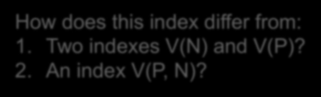 ,?) A: V(N, P) How does this index differ from: 1.