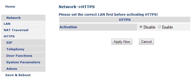 7.3.1 Network -> HTTPS activation The HTTPS Activation parameter will requires to use the HTTPS secure protocol for the web management communication.
