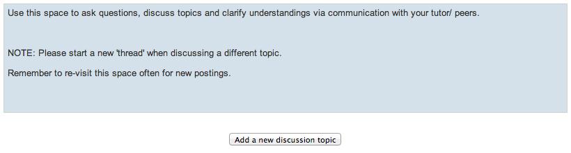 Forums/ Discussions Forums in Moodle allow teaching staff and students to exchange comments and questions in a public discussion space, within the Moodle site.