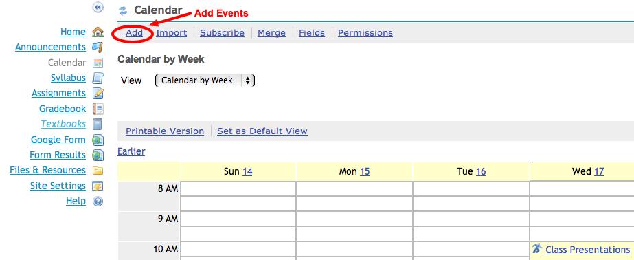 Add items to the Schedule (Figure 10: Calendar Event) To create a new item, from within the Schedule tool: 1. While viewing your calendar, click Add 2.