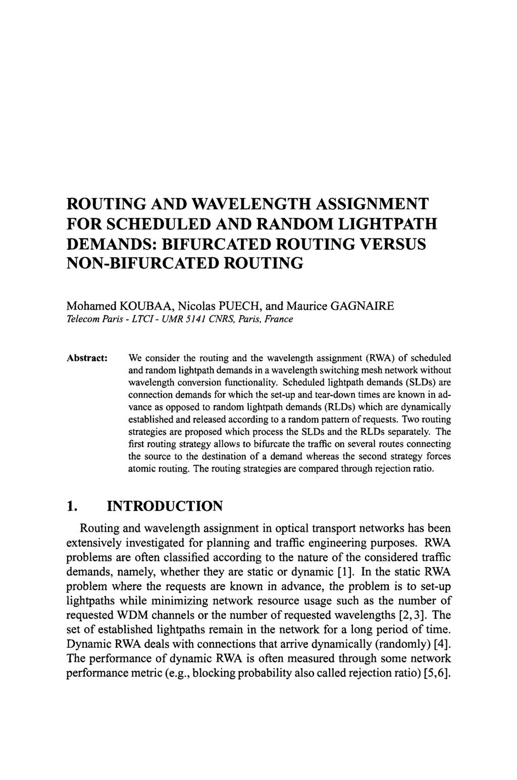 ROUTING AND WAVELENGTH ASSIGNMENT FOR SCHEDULED AND RANDOM LIGHTPATH DEMANDS: BIFURCATED ROUTING VERSUS NON-BIFURCATED ROUTING Mohamed KOUBAA, Nicolas PUECH, and Maurice GAGNAIRE Telecom Paris - LTCI