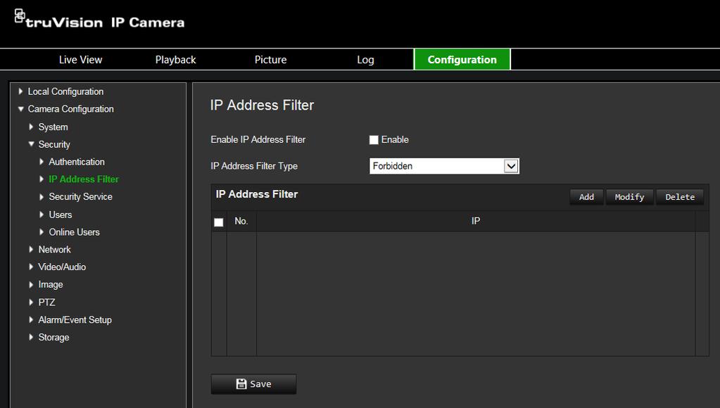 To define an IP address filter: 1. From the menu toolbar, click Camera Configuration > Security > IP Address Filter. 2. Check the Enable check box. 3.