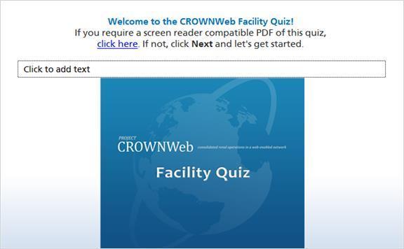 Questions Question Group 1 1. Welcome to the CROWNWeb Facility Quiz! If you require a screen reader compatible PDF of this quiz, click here.