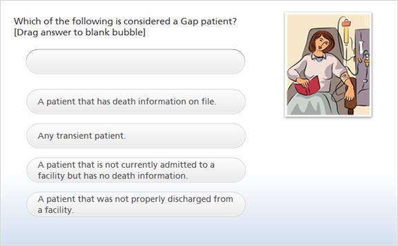 Correct A patient that has death information on file. Any transient patient. A patient that is not currently admitted to a facility but has no death information.