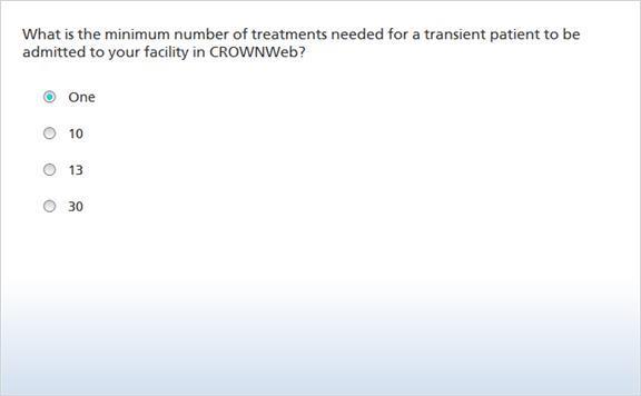 39. What is the minimum number of treatments needed for a transient patient to be admitted to your facility in CROWNWeb?