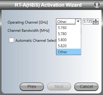Activating the RT-A(HBS) The default frequency is the lowest available (5.735 GHz) in the operating band, 5.730-5.845 GHz FCC/IC. 7.