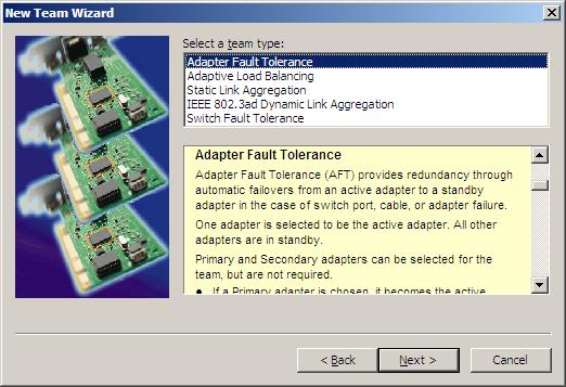 5. Setting Up Windows Server 2008 R2 6. Select Adapter Fault Tolerance, Adaptive Load Balancing, or Switch Fault Tolerance as a team mode. Click Next.