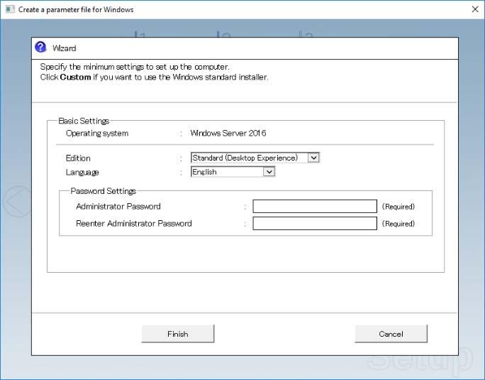 7. Windows OS Parameter File 9-(1) Select the edition of OS in the Edition list. Type the password, and then click Finish.