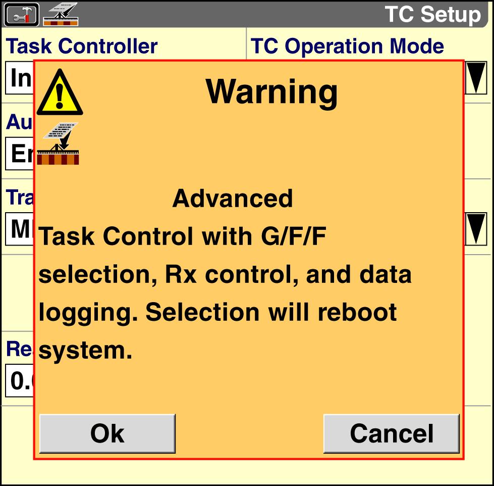 2 - SETUP If you set the TC Operation Mode window to Advanced, a pop-up warning message displays: Advanced: Task Control with G/F/F [grower/farm/field] selection, Rx [prescription] control, and