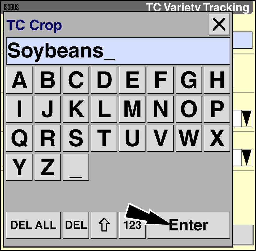 3 - OPERATION Use the keypad to create a new crop type for use with the ISOBUS Task. Press the Enter button on the keypad to save the name.