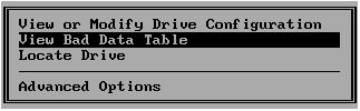 How Do I View the Logical Drive Bad Data Table? View Logical Drive Bad Data Table. The Logical Drive menu is displayed (Figure 4-12). Figure 4-12.
