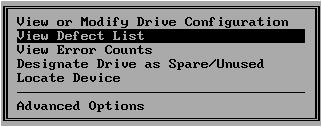 How Do I View the Physical Drive Defect List? View Physical Drive Defect List. The Physical Drive menu is displayed (Figure 4-50). Figure 4-50.