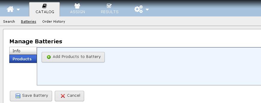 Click on Products then Add Products to Battery. Catalog Add New Battery A list of all available assessments will appear and you may choose which assessments to add to your battery.