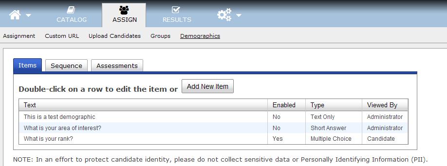 Demographics Assign Tab - Demographics The Demographics functionality gives the user the ability to add custom demographic questions to a particular assessment.